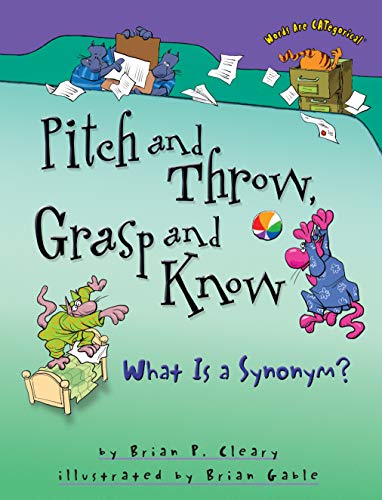 Imagen de archivo de Pitch and Throw, Grasp and Know: What Is a Synonym? (Words Are CATegorical ) a la venta por Gulf Coast Books