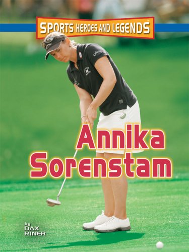 9780822571605: Annika Sorenstam (Sports Heroes and Legends)