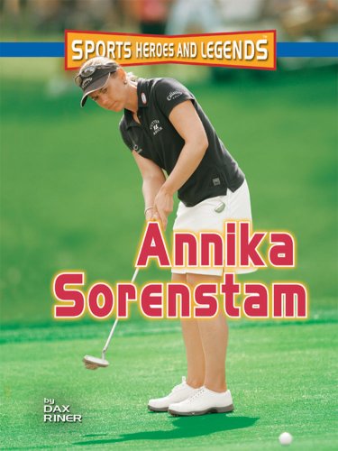 Stock image for Annika Sorenstam (Sports Heroes and Legends) for sale by Books of the Smoky Mountains