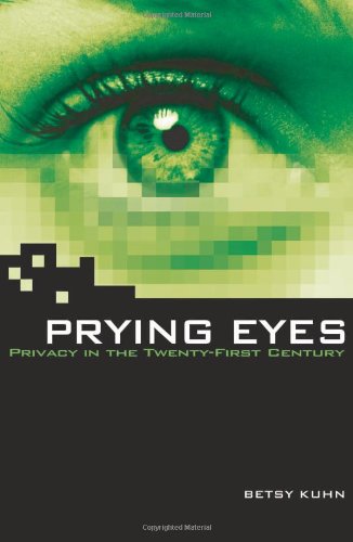 Beispielbild fr Prying Eyes : Privacy in the Twenty-First Century zum Verkauf von Better World Books