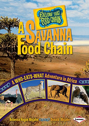 Imagen de archivo de A Savanna Food Chain: A Who-Eats-What Adventure in Africa (Follow That Food Chain) a la venta por SecondSale