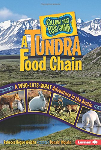 Imagen de archivo de A Tundra Food Chain : A Who-Eats-What Adventure in the Arctic a la venta por Better World Books