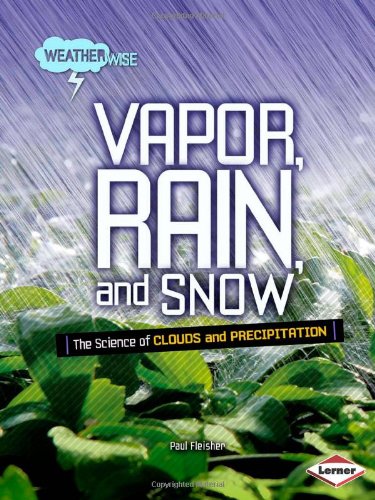 9780822575344: Vapor, Rain, and Snow: The Science of Clouds and Precipitation (Weatherwise)