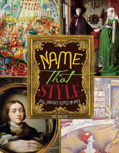 Imagen de archivo de Name That Style: All about Isms in Art (Bob Raczkas Art Adventures) a la venta por Zoom Books Company