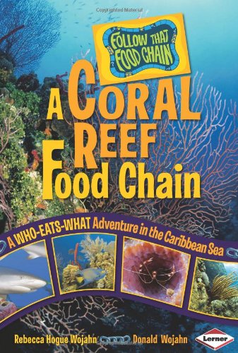 Imagen de archivo de A Coral Reef Food Chain : A Who-Eats-What Adventure in the Caribbean Sea a la venta por Better World Books