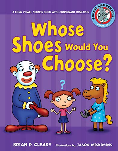 Stock image for Whose Shoes Would You Choose? : A Long Vowel Sounds Book with Consonant Digraphs for sale by Better World Books: West