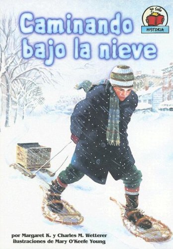 Caminando Bajo La Nieve/The Snow Walker (Yo Solo Historia/On My Own History) (Spanish Edition) (9780822577898) by Wetterer, Margaret K.; Wetterer, Charles M.