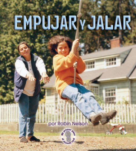 Imagen de archivo de Empujar Y Jalar / Push and Pull (Mi Primer Pasa Al Mundo Real / First Step Nonfiction) (Spanish Edition) (Mi Primer Paso al Mundo Real: Fuerzas y Movimiento) a la venta por -OnTimeBooks-