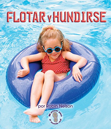 Flotar y hundirse (Float and Sink) (Mi primer paso al mundo real â€• Fuerzas y movimiento (First Step Nonfiction â€• Forces and Motion)) (Spanish Edition) (9780822578130) by Nelson, Robin