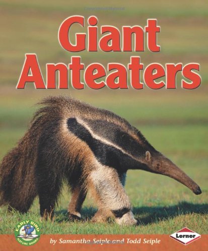 Stock image for Giant Anteaters (Early Bird Nature Books) for sale by Irish Booksellers