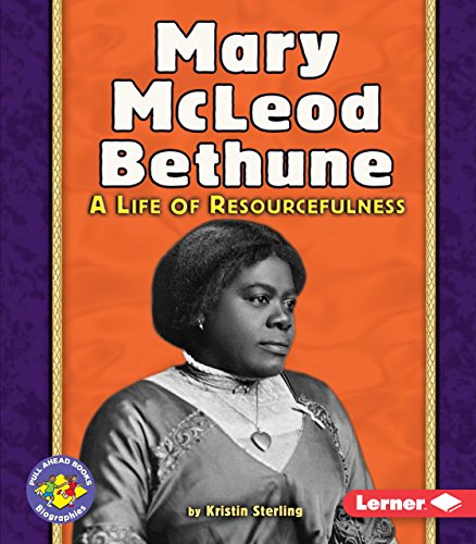 Stock image for Mary McLeod Bethune: A Life of Resourcefulness (Pull Ahead Books ? Biographies) for sale by HPB-Emerald