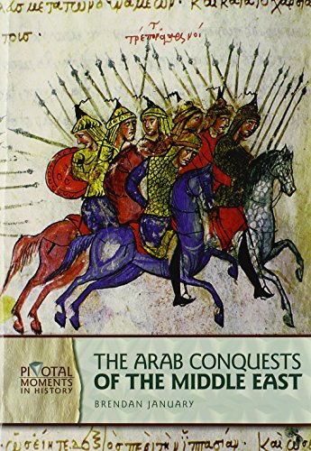 Beispielbild fr The Arab Conquests of the Middle East (Pivotal Moments in History) zum Verkauf von Wonder Book