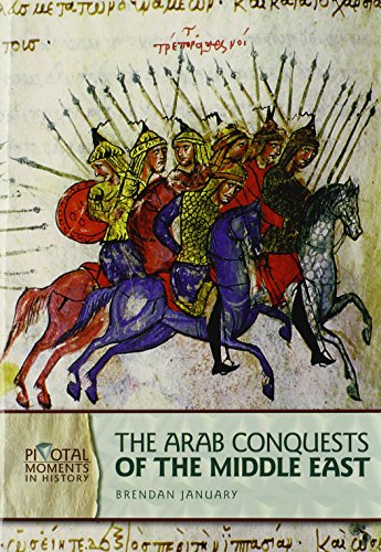 Imagen de archivo de The Arab Conquests of the Middle East (Pivotal Moments in History) a la venta por Wonder Book