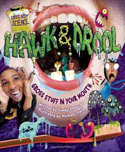 9780822589662: Hawk & Drool: Gross Stuff in Your Mouth (Gross Body Science)