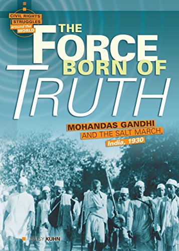 Beispielbild fr The Force Born of Truth: Mohandas Gandhi and the Salt March, India, 1930 (Civil Rights Struggles around the World) zum Verkauf von HPB-Red