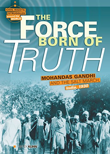 Stock image for The Force Born of Truth: Mohandas Gandhi and the Salt March, India, 1930 (Civil Rights Struggles around the World) for sale by HPB-Red