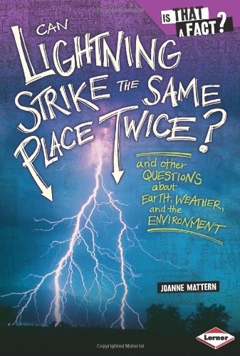 Imagen de archivo de Can Lightning Strike the Same Place Twice?: And Other Questions About Earth, Weather, and the Environment (Is That a Fact?) a la venta por SecondSale