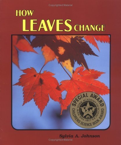 How Leaves Change (Natural Science Series) (9780822595137) by Johnson, Sylvia A.