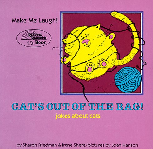 Cat's Out of the Bag!: Jokes About Cats (Make Me Laugh) (9780822595274) by Shere, Irene; Friedman, Sharon; Hanson, Joan