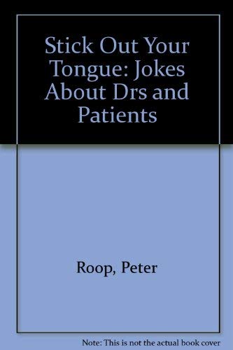 Stick Out Your Tongue: Jokes About Drs and Patients (9780822595465) by Roop, Peter