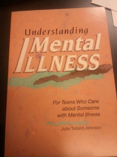 9780822595748: Understanding Mental Illness: For Teens Who Care About Someone With Mental Illness