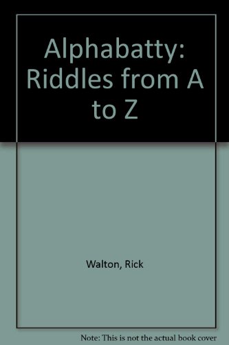 Alphabatty: Riddles from A to Z (9780822595939) by Walton, Rick; Walton, Ann