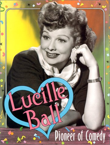 Beispielbild fr Lucille Ball : Pioneer of Comedy zum Verkauf von Better World Books: West