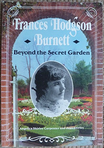 Stock image for Frances Hodgson Burnett: Beyond the Secret Garden for sale by Wonder Book