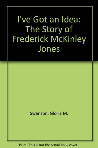 Stock image for I'Ve Got an Idea!: The Story of Frederick McKinley Jones for sale by Books of the Smoky Mountains