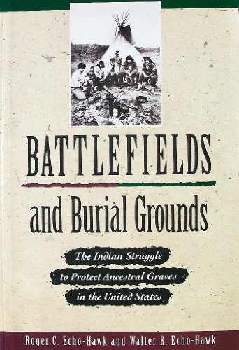 Stock image for Battlefields and Burial Grounds: The Indian Struggle to Protect Ancestral Graves in the U.S. for sale by SecondSale