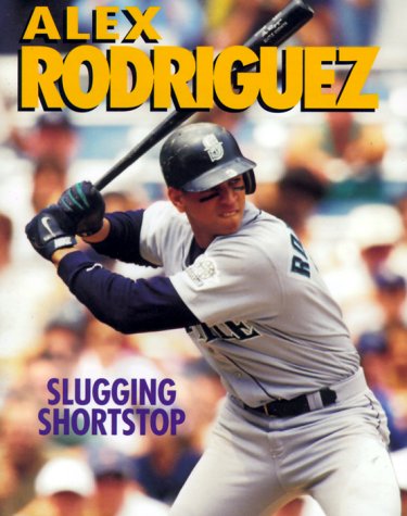 9780822598251: Alex Rodriguez: Slugging Shortstop