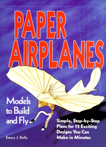 Stock image for Paper Airplanes: Models to Build and Fly for sale by ThriftBooks-Atlanta