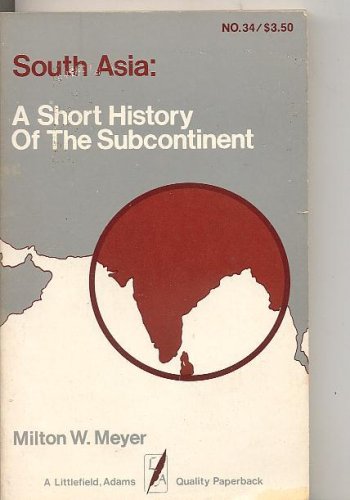 Imagen de archivo de South Asia: A Short History of the Subcontinent (An authoritative outline of the historical background of the divisions of the subcontinent and the events in their development from prehistory to the present time) a la venta por GloryBe Books & Ephemera, LLC