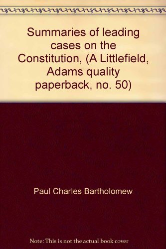 Beispielbild fr Summaries of leading cases on the Constitution, (A Littlefield, Adams quality paperback, no. 50) zum Verkauf von Wonder Book
