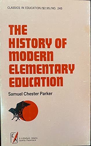Stock image for The History of Modern Elementary Education (With a Bibliographical Note by Francesco Cordasco) for sale by GloryBe Books & Ephemera, LLC