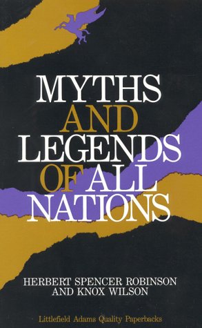 MYTHS & LEGENDS OF ALL NATIONS (Littlefield, Adams Quality Paperback) - Robinson, Herbert Spencer; Wilson, Knox