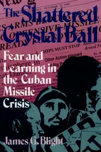 Imagen de archivo de The Shattered Crystal Ball : Fear and Learning in the Cuban Missile Crisis a la venta por Better World Books