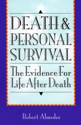 Imagen de archivo de Death and Personal Survival: The Evidence for Life After Death a la venta por SecondSale
