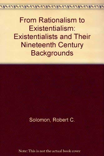 Beispielbild fr From Rationalism to Existentialism: The Existentialists and Their Nineteenth-Century Backgrounds zum Verkauf von PlumCircle