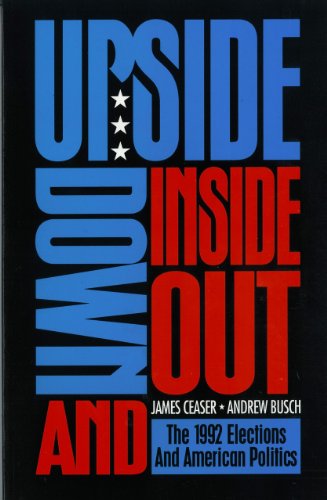 Imagen de archivo de Upside down and Inside Out : The 1992 Elections and American Politics a la venta por Better World Books