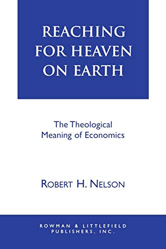 9780822630241: Reaching for Heaven on Earth: The Theological Meaning of Economics
