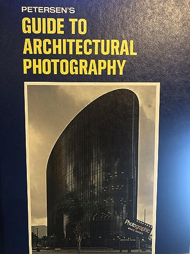 Petersen's guide to architectural photography, (Photographic basic series) (9780822700272) by Lahue, Kalton C