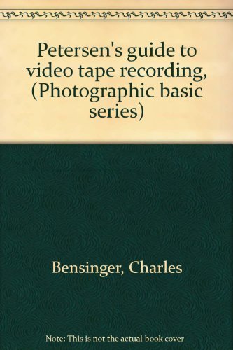 Petersen's guide to video tape recording, (Photographic basic series) (9780822700487) by Bensinger, Charles
