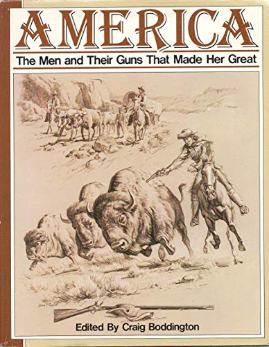 Stock image for AMERICA. The Men and Their Guns That Made Her Great for sale by Clifford Elmer Books