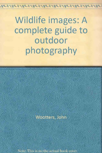 Beispielbild fr Wildlife Images A Complete Guide to Outdoor Photography zum Verkauf von Kingship Books