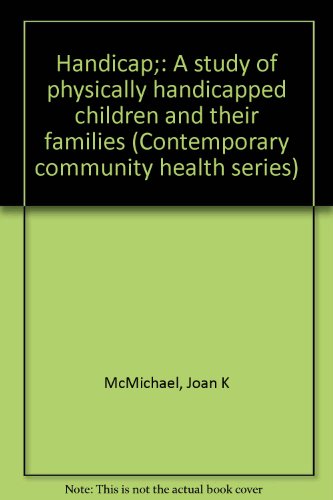 Stock image for Handicap : A Study of Physically Handicapped Children and Their Families for sale by Better World Books