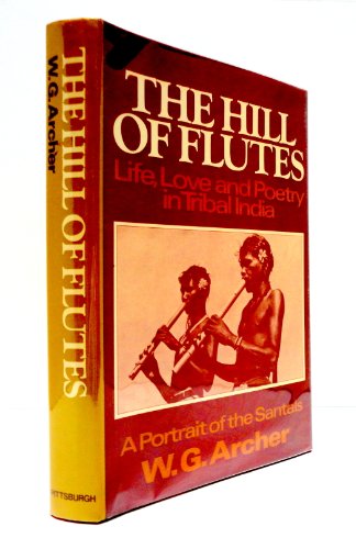 Stock image for The hill of flutes: Life, love, and poetry in tribal India : a portrait of the Santals for sale by Books From California