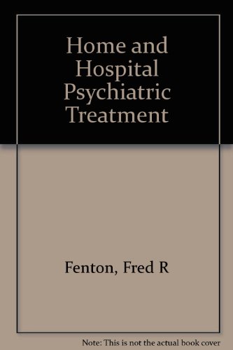 Imagen de archivo de Home and Hospital Psychiatric Treatment a la venta por Vashon Island Books