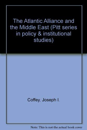 Stock image for The Atlantic Alliance and the Middle East (Pitt Series in Policy and Institutional Studies) for sale by Ergodebooks