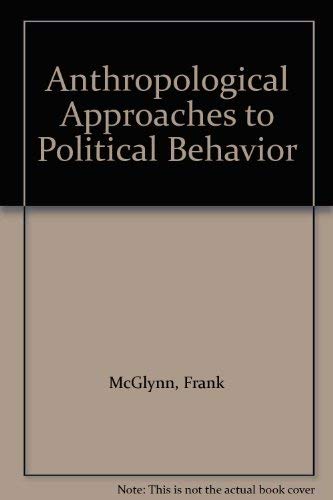 Anthropological Approaches to Political Behavior (9780822911623) by McGlynn, Frank